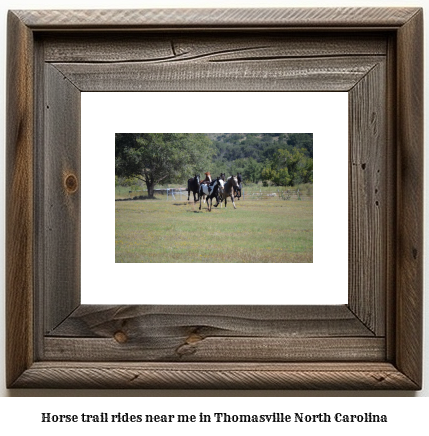 horse trail rides near me in Thomasville, North Carolina